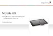 Mobile’UX’ - LinuxTag › 2013 › fileadmin ›  › slides › ... · 2013-05-26 · Mobile’UX’ Interak(ons+,und,Designmuster,,,,,auf,Androidund iOS,, Philipp,Kumar,