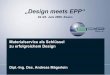 „Design meets EPP“ › wp-content › uploads › 2014 › 07 › ... · Materialservice als Schlüssel zu erfolgreichem Design Dipl.-Ing. Des. Andreas Mägerlein „Design meets