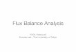 Flux Balance Analysis - KURODA LABkurodalab.bs.s.u-tokyo.ac.jp/.../Textbook/chapter5_slide.pdf今日の内容 • 代謝流束 (ﬂux) の定義 • 代謝流束均衡解析 (Flux