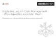 Digitalisierung im Cash Management - Wissenswertes aus ... · ISO 20022 - Schweizer Zahlungsverkehr vereinfacht und digitalisiert Weiterentwicklung der E-Rechnung zu eBill Vorteile