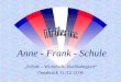 Anne - Frank - Schule › media › 05010711565758af.pdf · 2009-08-12 · Denn: Bis zu 25 % eines Jahrganges verlassen die Schule ohne hinreichende Fähigkeiten zur Bewältigung