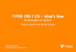 TYPO3 CMS 7 LTS - What's New - Änderungen im System · Introduction TYPO3 CMS 7 LTS - What’s New Die folgenden Slides sind auf ein spezielles Thema fokussiert. Abhängig von e
