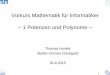 Vorkurs Mathematik für Informatiker -- 1 Potenzen …home.in.tum.de/~palenta/vorkurs01_Pot_Pol.pdfVorkurs Mathematik für Informatiker -- 1 Potenzen und Polynome -- Thomas Huckle