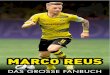 MARCO REUS€¦ · Marco Reus erzielte im Dress der „Fohlen” 41 Tore in 109 Spielen. Hier sind fünf seiner besten. 20 Z } v ] v D v Z v P o Z ] v ] X. BORUSSIA MÖNCHENGLADBACH
