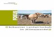 Schweizer Landwirtschaft im (Klima)wandel€¦ · Schweizer Landwirtschaft übernimmt Verantwortung Die Schweizer Landwirtschaft will ihren Teil zu einer besseren Klimabilanz beitragen
