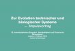 Zur Evolution technischer und biologischer Systememint-leipzig.de/2018-02-02/Schollmeyer.pdf · • TRIZ: Tausende Patente analysiert, Problemtypen und Lösungsprinzipien bzw. -schemata