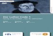 Der Luther-Code 1media.fwu.de/beihefte/55/112/5511242.pdfneration der Digital Natives gewinnen. Wie 500 Jahre zuvor Luther sieht sie Reformbedarf für eine schwerfällig ge-wordene