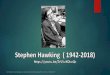 Hommage à Stephen Hawking - astromontgeron.fr Hawking-synthese.pdf · 2018-12-17 · Biographie Stephen William Hawking, né le 8 janvier 1942 à Oxford, est un physicien théoricien
