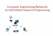 Computer Engineering/Networks at USC/Viterbi School of ... · • Cloud services, benchmarks and IoT/SN apps. • Wireless and satellite Internet infrastructure for mobile and pervasive