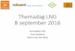Themadag LNG 8 september 2016 - IFV€¦ · Vervolgprogramma 11.00 - 12.00 uur Plenaire deel bij Falck op de Maasvlakte a. Introductie Falck - Marcel Woestenburg, Business Development