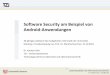 Software Security am Beispiel von Android …sohr/papers/Marburg.pdfGängige kommerzielle Werkzeuge: HP-Fortify SCA, IBM AppScan, Coverity Prevent (für C/C++-Code) Systemqualität