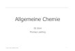 Allg-Chemie Teil 1 - Loerting · Thomas Loerting | Allgemeine Chemie 1 Der Aufbau der Materie (Teil 1) 2 Die chemische Bindung (Teil 2) 3 Die chemische Reaktion (Teil 3) Inhalt 1