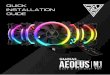 QUICK INSTALLATION GUIDE · 2019-03-15 · GUIDE aeolus 1 2 0 5R Case & Radiator Fan. ontents A B c g f VDG e d SATA x 20 x5 x1 x1 x1 x1 x1. 01 English Make sure that your system
