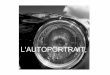 L'AUTOPORTRAIT, - PHOTOGRAPHIE EN CHAROLAISphotographie-en-charolais.fr/wp-content/uploads/2018/10/... · 2018-10-19 · L’autoportrait joue une place importante dans la vie de