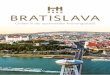 BRATISLAVA€¦ · Bratislava (früher Pressburg) ist die einzige Hauptstadt in der Welt, welche an der Grenze von drei souveränen Staaten liegt – Slowakei, Österreich und Ungarn