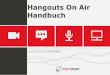 Hangouts On Air Handbuch - DEHangouts On Air machen jeden zum TV-Sender mit Live-Übertragung. Wo früher aufwendige Technik, Ü-Wagen und Satellitenverbindungen notwendig waren, reicht