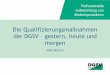 Die Qualifizierungsmaßnahmen der DGSV gestern, heute und …€¦ · selbstgesteuertem Lernen durchgeführt werden) ... DGSV Kongress 2018 / Maik Roitsch / Qualifizierungsmaßnahmen