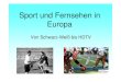 Sport und Fernsehen in Europa - SUSANNE SCHWABsusanne-schwab.de/wp-content/uploads/Texte/Fernsehen Europa.pdf · Rugby: - Schottland gegen England . Olympische Sommerspiele 1948 in