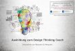 Ausbildung zum Design Thinking Coach · 2019-01-23 · Modul 1: Design Thinking erleben und verstehen Unser Ziel: Das Fundament legen für ein tiefgreifendes Verständnis der Design