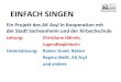 EINFACH SINGEN - Jugendnetz.de · Vorgeschichte Mehrere Generationen übergreifende Projekte seit 2006, denn: • Singen macht nicht nur gescheit und glücklich; es trägt auch zu