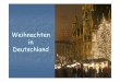 Weihnachten in Deutschland · Weihnachten in Deutschland. Das Weihnachtsfest ist das wichtigste Fest der Christen. Sie feiern an Weihnachten die Geburt von Jesus Christus, dem Sohn