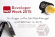 Umfrage zu Fachkräfte-Mangel und Women in Tech...„Developer Week 2015: Umfrage zu Umfrage zu Fachkräfte-Mangel und Women in Tech ()“ zulässig. Befragung, Text, Redaktion und