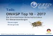 Talk: OWASP Top 10 2017 ... Talk: OWASP Top 10 –2017 Die 10 kritischsten Sicherheitsrisiken für Webanwendungen-Neuerungen -HintergründeOWASP Stammtisch München (19.02.2019) von