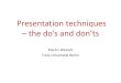 Presentation techniques â€“ the doâ€™s and donâ€™ts â€“ the doâ€™s and donâ€™ts Martin Weinelt Freie