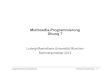 Multimedia-Programmierung Übung 7 - LMU Medieninformatik · Ludwig-Maximilians-Universität München Multimedia-Programmierung – 7 - 5 import pygame from pygame.locals import *