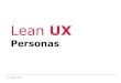 UX LeanUX 2 Personas 1024x768 - HS Augsburgjohn/Interaktion...KP Ludwig John Lean UX Personas Personas Serve as reference throughout the whole project development process Help to make