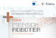 KONTAKTMANAGEMENT FÜR IHREN ... - Forum Mensch Roboter · Das Forum bringt über 100 Experten und Einsteiger im Bereich der Mensch-Roboter-Zusammenarbeit aus ganz Deutschland zusammen,