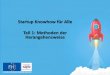 Startup Knowhow für Alle Teil 1: Methoden der Herangehensweise · 2018-03-12 · Handout 1 28 • Kann eine Blue Ocean Strategie für euer persönliches Vorhaben angewendet werden?