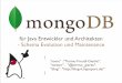 für Java Entwickler und Architekten - Schema Evolution und ...bed-con.org/2012/files/slides/mongoDB-fuer-java-entwickler.pdf · Spring Data • MongoTemplate • Exception Translation