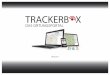 TRACKERB X - TiProNet · Die Trackerbox ist ein Internetportal, auf dem Sie sich die Position, Route, Stops u.v.m. von GPS-Trackern anzeigen lassen können. Kurz gesagt: Sie haben