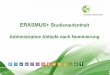 ERASMUS+ Studienaufenthalt Administrative Abläufe nach ... · Bestätigung über Nominierung in MO Stipendien der Bundesländer: TOP-Stipendien der NÖ Forschungs- und Bildungsges.m.b.H