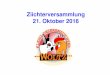 Ziichterversammlung 21. Oktober 2016kleintierewiltz.info/downloads/BERICHT_Ziichterversamm... · 2017-02-15 · 2016-2017 16.10.2016 EXPO Weywertz (5 Tiere) 16.10.2016 EXPO Junglinster