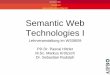 Semantic Web Technologies I · 2012-03-20 · Semantic Web Technologies I Lehrveranstaltung im WS08/09 PD Dr. Pascal Hitzler M.Sc. Markus Krötzsch ... ¾Siehe z.B. auch Sitzung vom