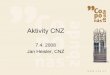Aktivity CNZ - ISSS · Projekt Národního digitálního archivu Nové zákony o . e. Governmentu a nové výzvy k dlouhodobému ukládání elektronických dokumentů Ukládání