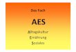 Das Fach AES - Realschule Trossingen · 2020-04-27 · Handlungskompetenzen für die Alltagsbewältigung und Alltagsgestaltung Impulse zur Persönlichkeitsbildung Impulse zur beruflichen