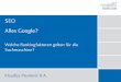 SEO Alles Google? - phil-fak.uni- Agenda 1 Warum Google so wichtig ist 2 Wie man sich am besten in der