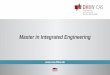 Master in Integrated Engineering · Der Duale Master in Integrated Engineering (M. Eng.) Vertiefende Modulauswahl aus: Maschinenbau, Informatik, Elektrotechnik und Wirtschaftsingenieurwesen