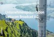 Unternehmenspräsentation Swisscom Broadcast AG · al 2 04 Über uns 06 Unsere Angebote 07 Die wichtigsten Zahlen 08 Geschäftsleitung Swisscom Broadcast AG 10 Rundfunk 15 Telehousing
