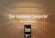 Der Goldene Computer - Media Impact · 10888 Berlin Tel.: +49 30 –2591 73 093 leonie.reinicke@axelspringer.de REGION SÜD-WEST Media Impact GmbH & Co.KG Daniel Seiler Zeppelinstraße