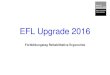 EFL Upgrade 2016 · Patients Inclusion criteria ... spondylolisthesis, spinal stenosis ... Forward bend standing Six-minute-walk test Lifting from floor to waist Grip strength 26.08.2016