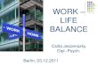 WORK LIFE BALANCE - bdpfreiberufler-bdp.de/downloads/WLB_Berlin_Jeszenszky.pdf · Abbau der Leistungsfähigkeit 5. Verflachung 6. Psychosomatische Reaktionen 7. Verzweiflung „Syndrom