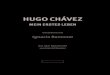 HUGO CHÁVEZ - Eulenspiegel · 2016-02-03 · HUGO CHÁVEZ MEIN ERSTES LEBEN Gespräche mit Ignacio Ramonet Aus dem Spanischen von Harald Neuber Ramonet_Chavez.indd 3 03.11.14 10:43