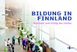 BILDUNG IN FINNLAND - Finland Toolbox · 2019-04-23 · möglich. In Finnland ist Bildung kostenlos, von der Vorschulerziehung bis zur Hochschulbil-dung und selbst darüber hinaus