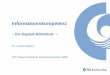 Die Digitale Bibliothek –digbib.ubka.uni-karlsruhe.de/volltexte/digital/1/16.pdf · Die Rolle der Informationskompetenz FIZ Karlsruhe zDatenbanken, Dienstleistungen und Kooperationen