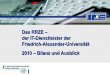 Das RRZE – der IT-Dienstleister der Friedrich-Alexander ... · Im kooperativen Versorgungskonzept der FAU begreift sich das RRZE als IT-Kompetenzzentrum in der Hochschullandschaft