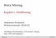 Data Mining - uni-leipzig.de · 2018-11-01 · Data Mining 1-8 WS 2018/19 Hintergrund • „Welt der Datenbanken“: Data Mining bezieht sich auf die Anwendung effizienter Algorithmen